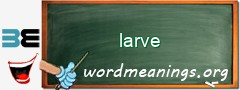 WordMeaning blackboard for larve